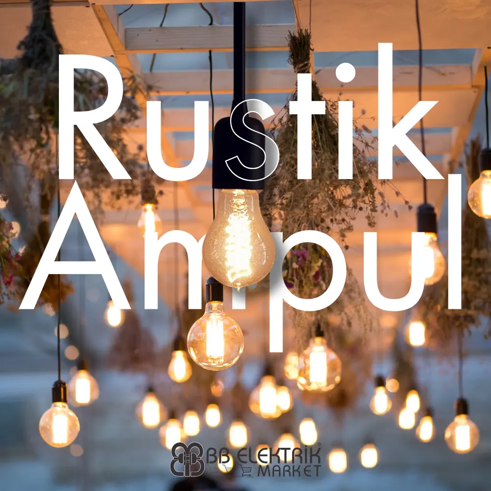 Rustik Ampul Nedir? Özellikleri, Kullanım Alanları ve Satın Alma Rehberi